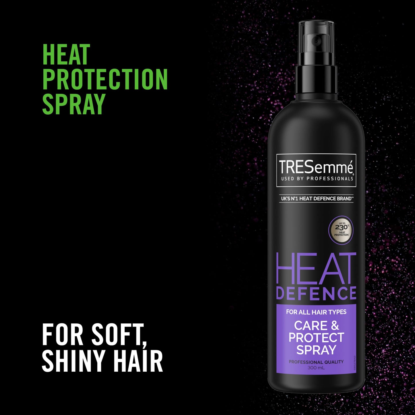 TRESemmé Care & Protect Heat Defence Spray UK’s no. 1 heat defence brand** heat protection up to 230°C* 300 ml