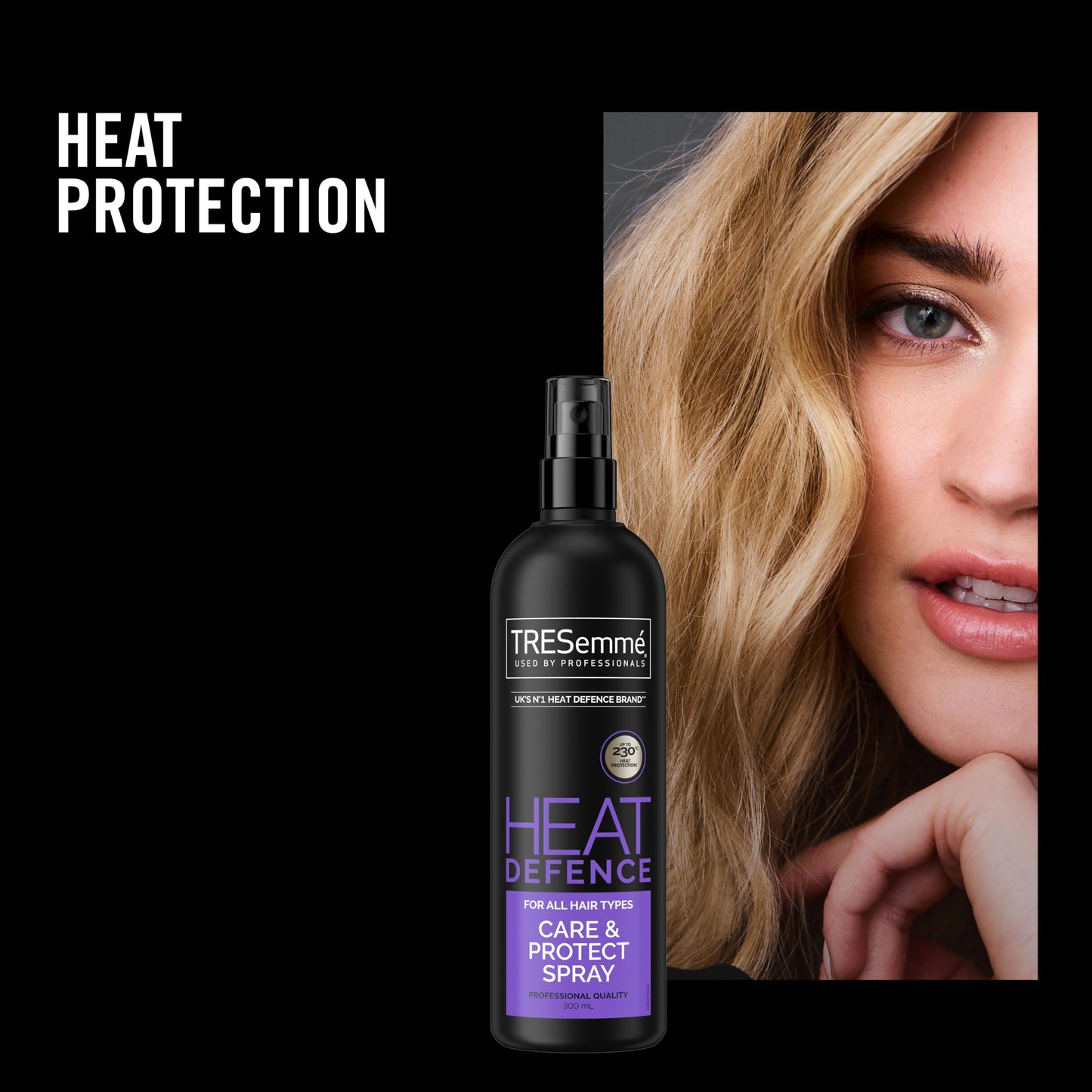 TRESemmé Care & Protect Heat Defence Spray UK’s no. 1 heat defence brand** heat protection up to 230°C* 300 ml